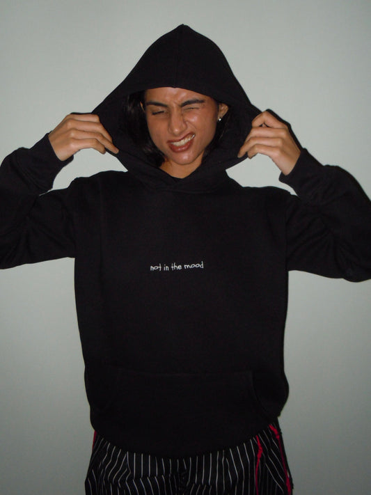 not in the mood hoodie